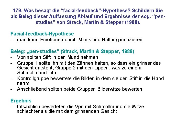 179. Was besagt die “facial-feedback”-Hypothese? Schildern Sie als Beleg dieser Auffassung Ablauf und Ergebnisse