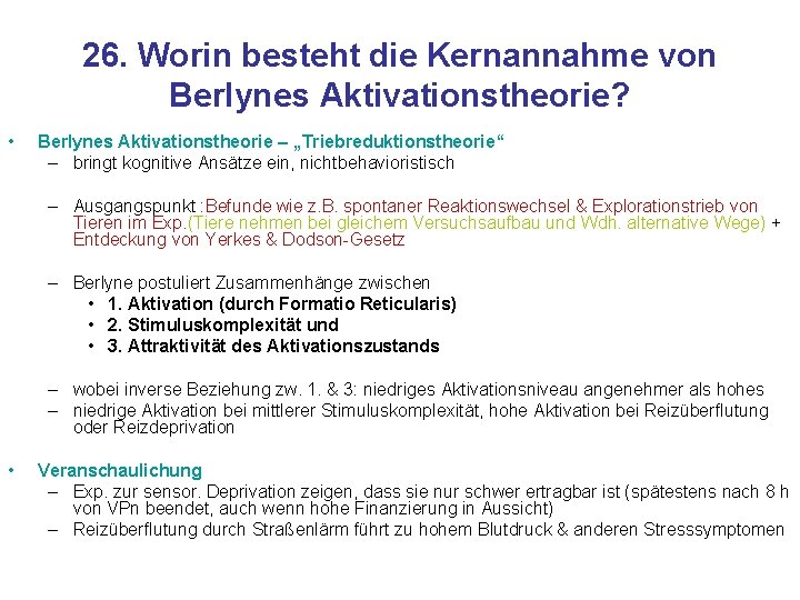 26. Worin besteht die Kernannahme von Berlynes Aktivationstheorie? • Berlynes Aktivationstheorie – „Triebreduktionstheorie“ –