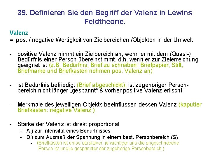 39. Definieren Sie den Begriff der Valenz in Lewins Feldtheorie. Valenz = pos. /