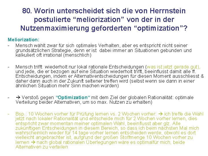 80. Worin unterscheidet sich die von Herrnstein postulierte “meliorization” von der in der Nutzenmaximierung