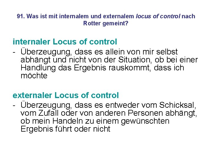 91. Was ist mit internalem und externalem locus of control nach Rotter gemeint? internaler