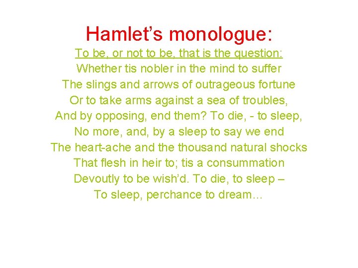 Hamlet’s monologue: To be, or not to be, that is the question: Whether tis