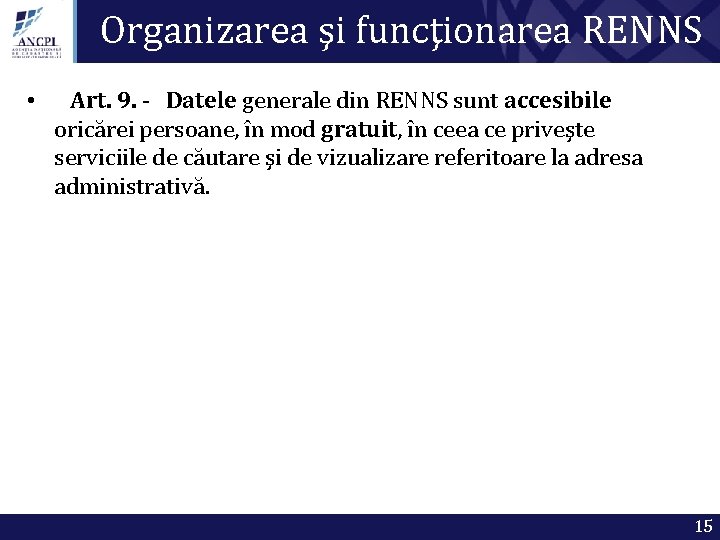 Organizarea şi funcţionarea RENNS • Art. 9. - Datele generale din RENNS sunt accesibile