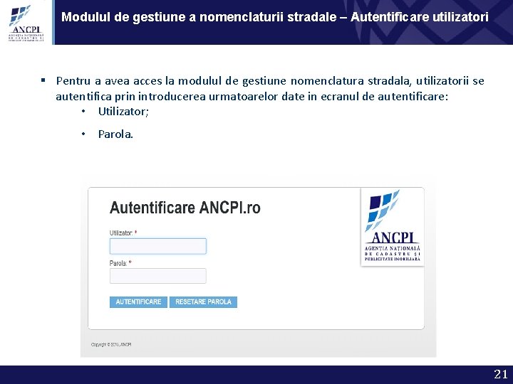 Modulul de gestiune a nomenclaturii stradale – Autentificare utilizatori § Pentru a avea acces