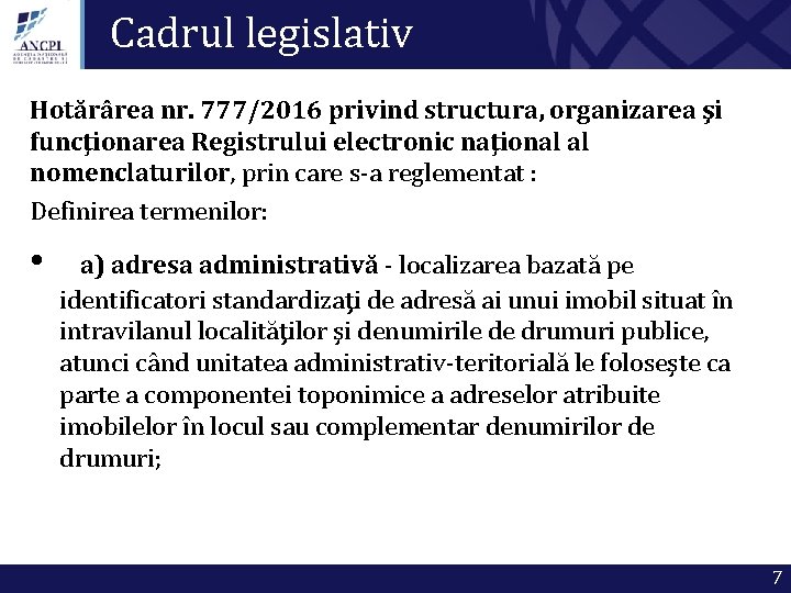 Cadrul legislativ Hotărârea nr. 777/2016 privind structura, organizarea şi funcţionarea Registrului electronic naţional al