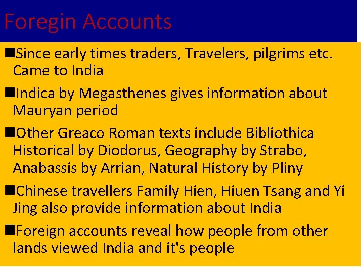 Foregin Accounts n. Since early times traders, Travelers, pilgrims etc. Came to India n.