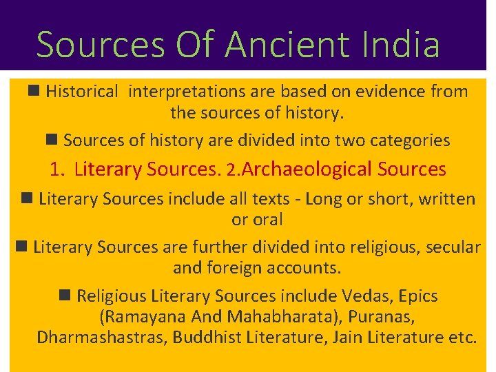 Sources Of Ancient India n Historical interpretations are based on evidence from the sources