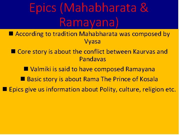 Epics (Mahabharata & Ramayana) n According to tradition Mahabharata was composed by Vyasa n