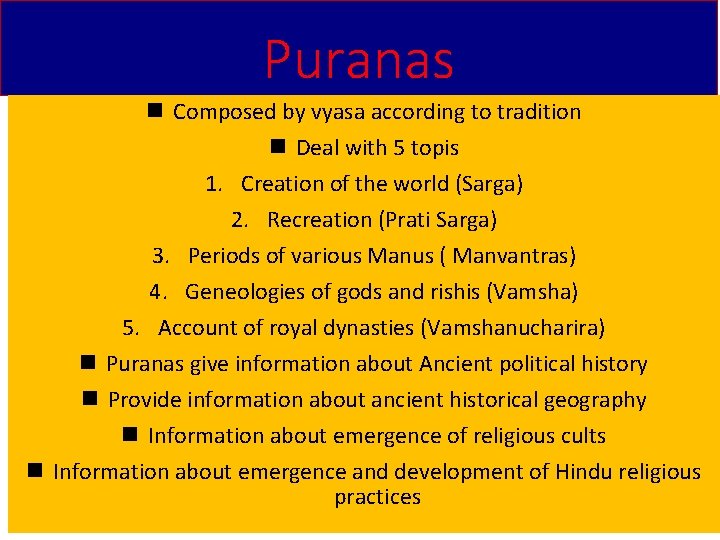 Puranas n Composed by vyasa according to tradition n Deal with 5 topis 1.