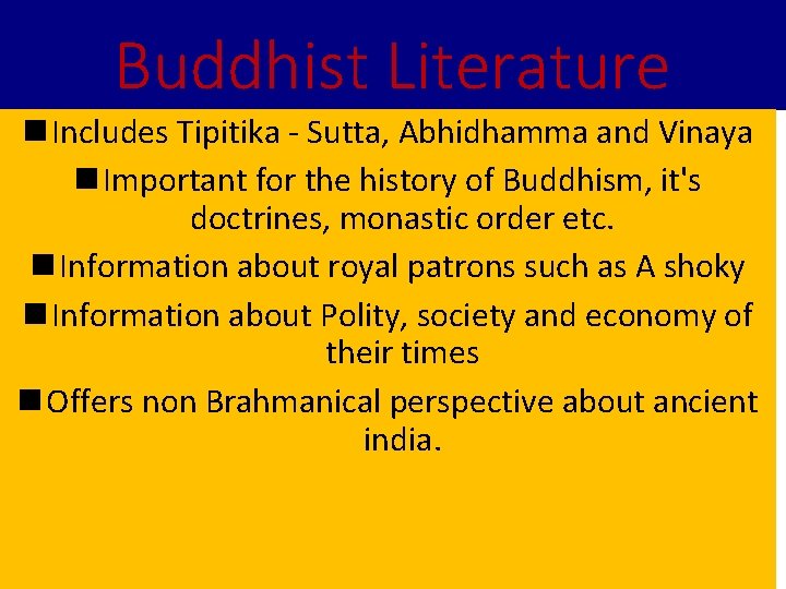 Buddhist Literature n Includes Tipitika - Sutta, Abhidhamma and Vinaya n Important for the