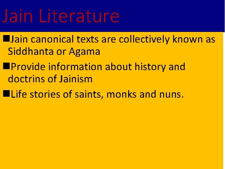Jain Literature n. Jain canonical texts are collectively known as Siddhanta or Agama n.