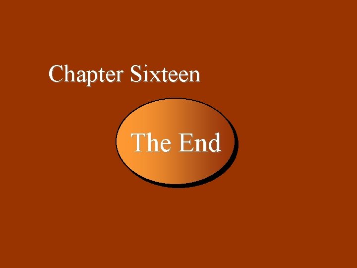 16 -21 Chapter Sixteen The End 