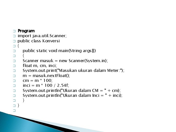 � � � � � Program import java. util. Scanner; public class Konversi {