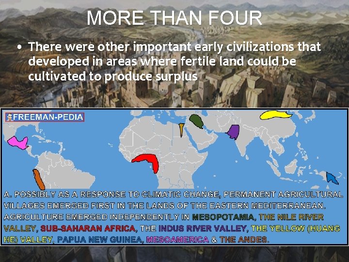 MORE THAN FOUR • There were other important early civilizations that developed in areas
