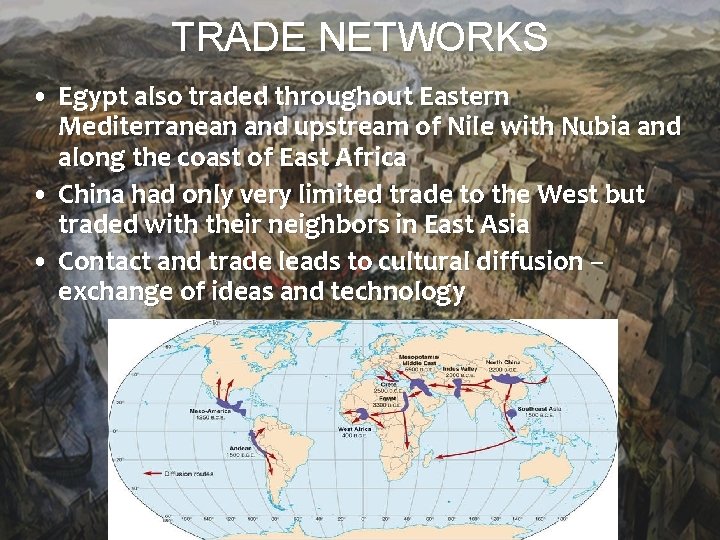 TRADE NETWORKS • Egypt also traded throughout Eastern Mediterranean and upstream of Nile with