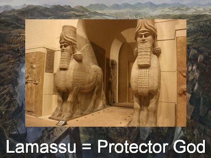 Lamassu = Protector God 