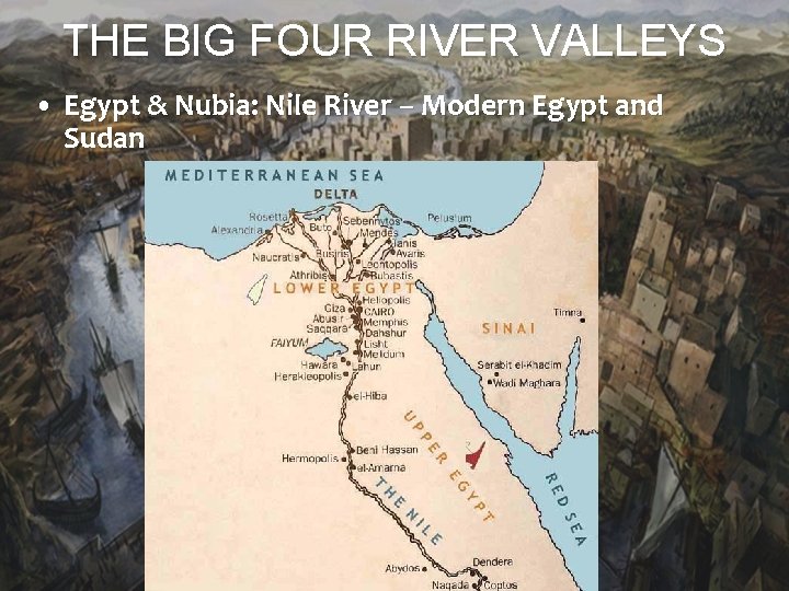 THE BIG FOUR RIVER VALLEYS • Egypt & Nubia: Nile River – Modern Egypt