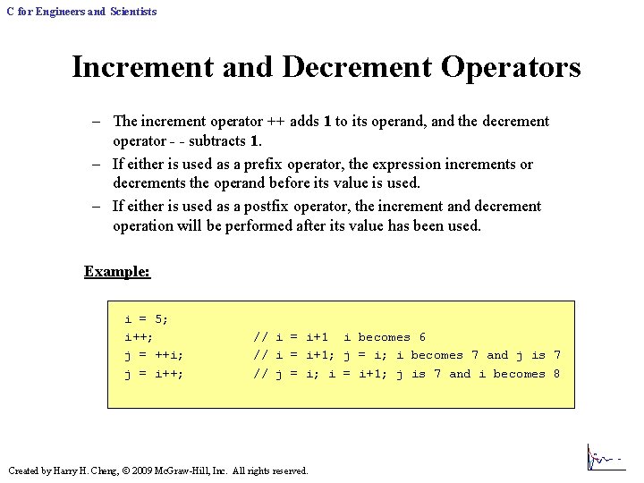 C for Engineers and Scientists Increment and Decrement Operators – The increment operator ++ C for Engineers and Scientists Increment and Decrement Operators – The increment operator ++