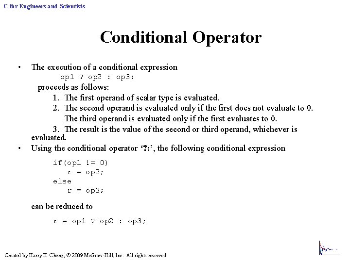 C for Engineers and Scientists Conditional Operator • The execution of a conditional expression C for Engineers and Scientists Conditional Operator • The execution of a conditional expression