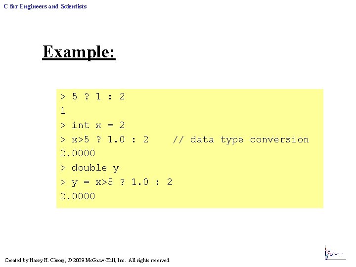 C for Engineers and Scientists Example: > 5 ? 1 : 2 1 > C for Engineers and Scientists Example: > 5 ? 1 : 2 1 >