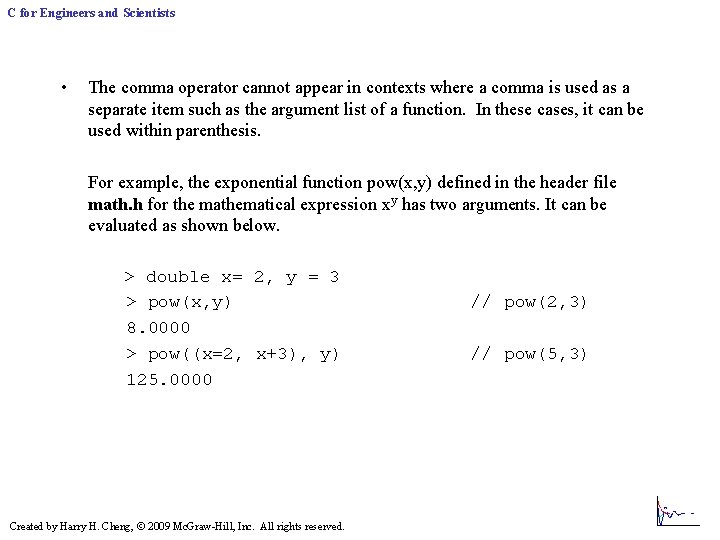 C for Engineers and Scientists • The comma operator cannot appear in contexts where C for Engineers and Scientists • The comma operator cannot appear in contexts where