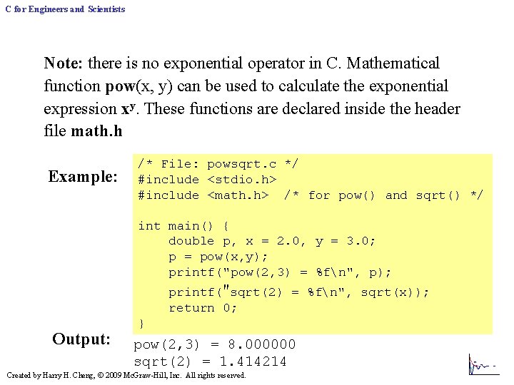 C for Engineers and Scientists Note: there is no exponential operator in C. Mathematical C for Engineers and Scientists Note: there is no exponential operator in C. Mathematical