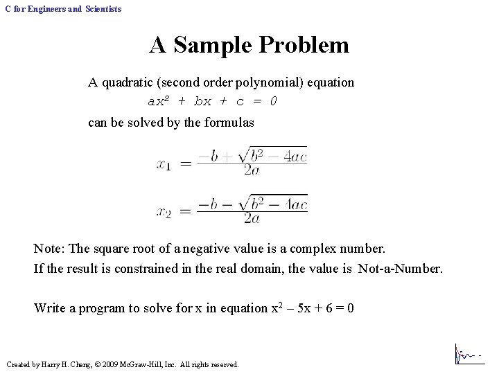 C for Engineers and Scientists A Sample Problem A quadratic (second order polynomial) equation C for Engineers and Scientists A Sample Problem A quadratic (second order polynomial) equation
