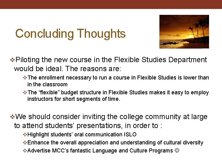 Concluding Thoughts v. Piloting the new course in the Flexible Studies Department would be
