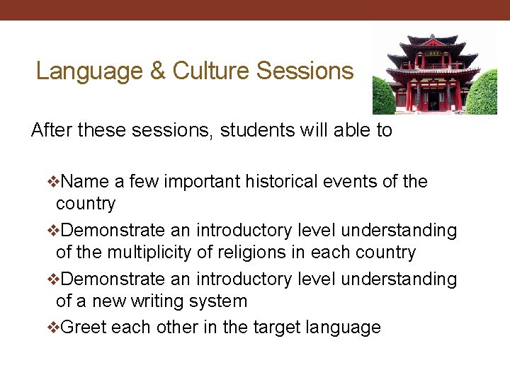 Language & Culture Sessions After these sessions, students will able to v. Name a