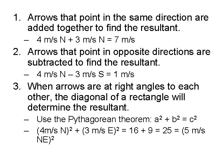 1. Arrows that point in the same direction are added together to find the