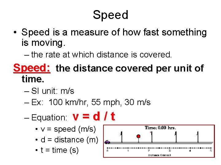 Speed • Speed is a measure of how fast something is moving. – the