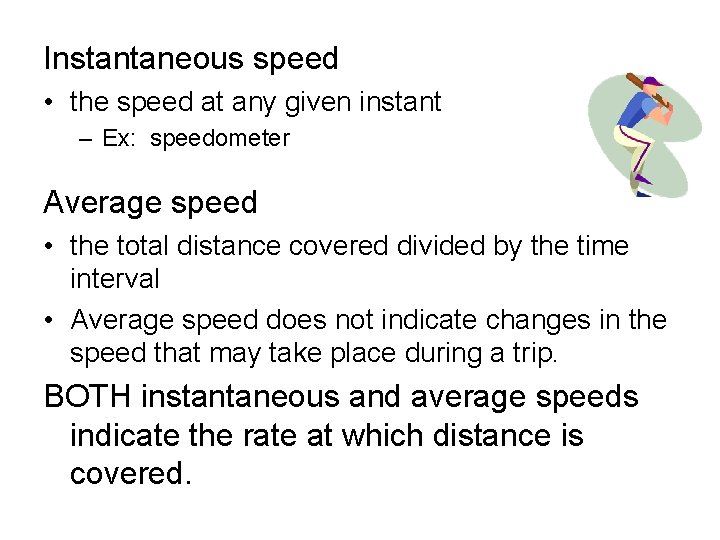 Instantaneous speed • the speed at any given instant – Ex: speedometer Average speed