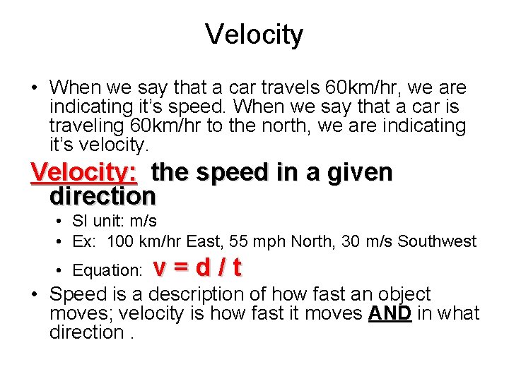 Velocity • When we say that a car travels 60 km/hr, we are indicating