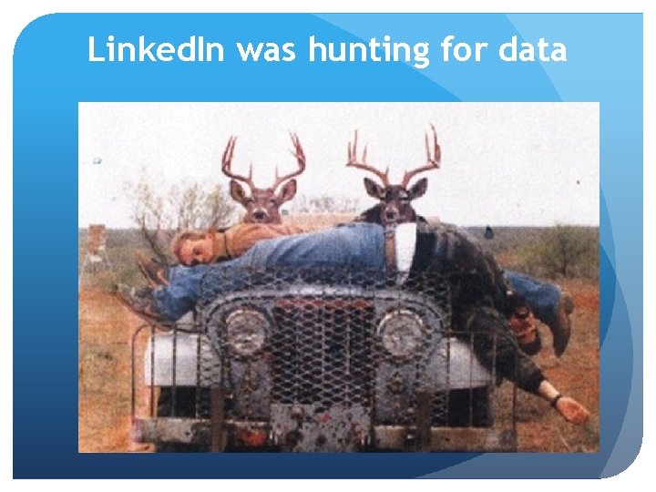 Linked. In was hunting for data 