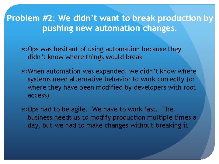 Problem #2: We didn’t want to break production by pushing new automation changes. Ops