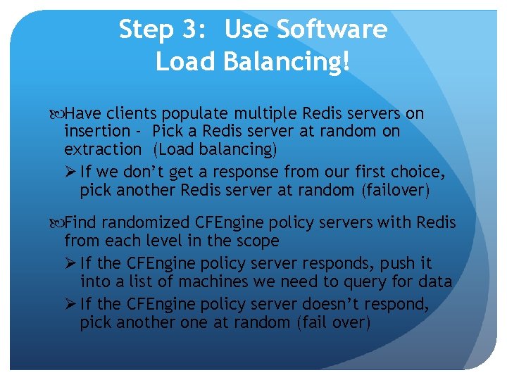 Step 3: Use Software Load Balancing! Have clients populate multiple Redis servers on insertion