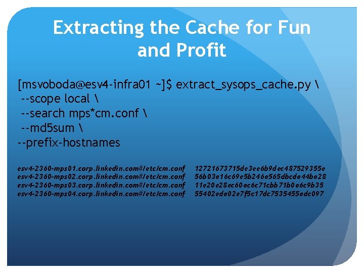 Extracting the Cache for Fun and Profit [msvoboda@esv 4 -infra 01 ~]$ extract_sysops_cache. py