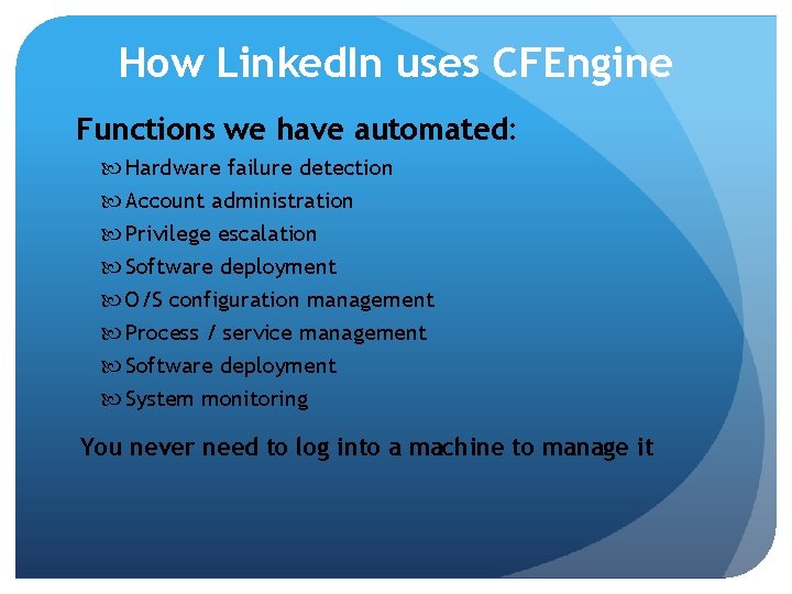 How Linked. In uses CFEngine Functions we have automated: Hardware failure detection Account administration