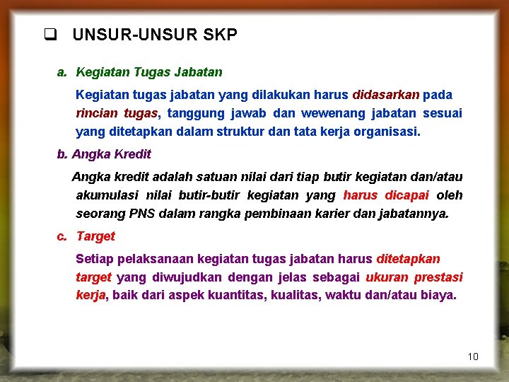 q UNSUR-UNSUR SKP a. Kegiatan Tugas Jabatan Kegiatan tugas jabatan yang dilakukan harus didasarkan