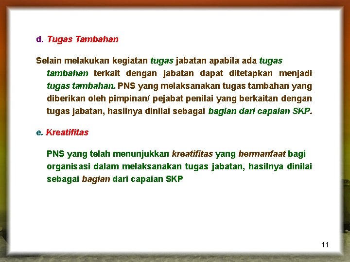 d. Tugas Tambahan Selain melakukan kegiatan tugas jabatan apabila ada tugas tambahan terkait dengan