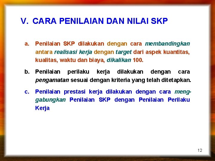 V. CARA PENILAIAN DAN NILAI SKP a. Penilaian SKP dilakukan dengan cara membandingkan antara