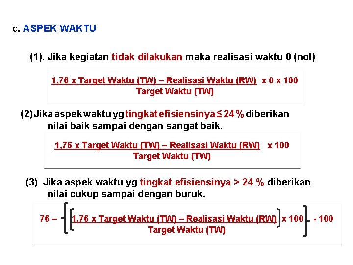 c. ASPEK WAKTU (1). Jika kegiatan tidak dilakukan maka realisasi waktu 0 (nol) 1,