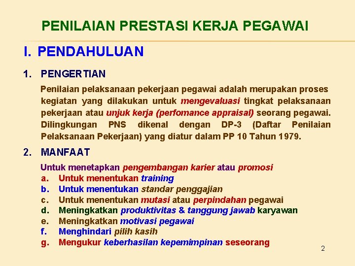 PENILAIAN PRESTASI KERJA PEGAWAI I. PENDAHULUAN 1. PENGERTIAN Penilaian pelaksanaan pekerjaan pegawai adalah merupakan