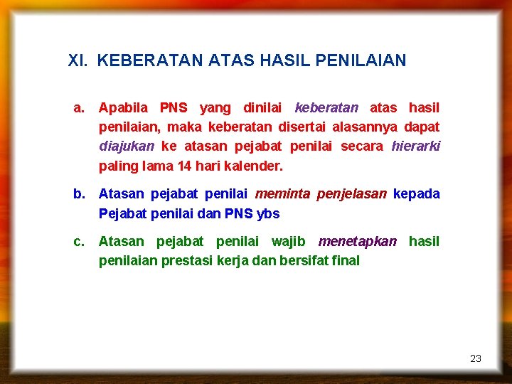 XI. KEBERATAN ATAS HASIL PENILAIAN a. Apabila PNS yang dinilai keberatan atas hasil penilaian,