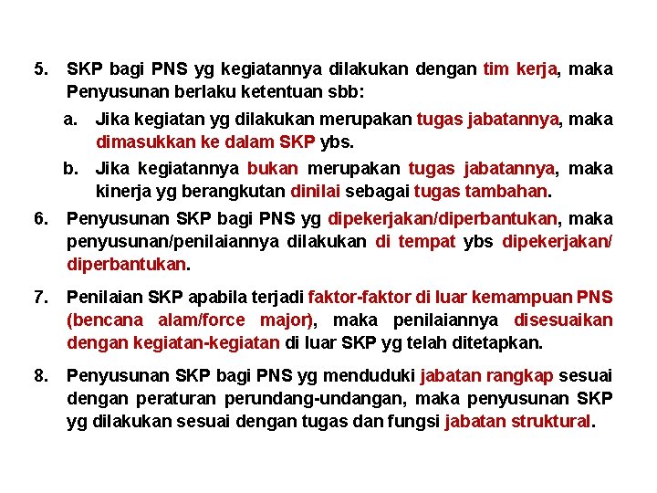 5. SKP bagi PNS yg kegiatannya dilakukan dengan tim kerja, maka Penyusunan berlaku ketentuan