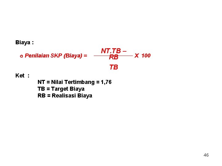 Biaya : Penilaian SKP (Biaya) = NT. TB – RB TB X 100 Ket