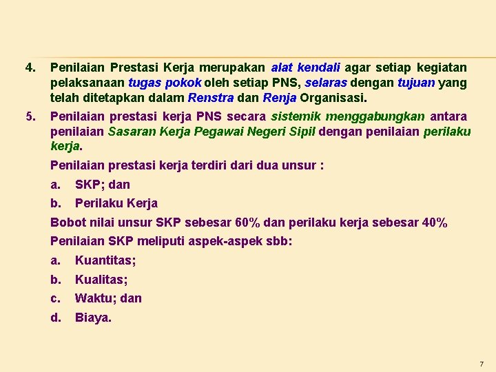 4. Penilaian Prestasi Kerja merupakan alat kendali agar setiap kegiatan pelaksanaan tugas pokok oleh