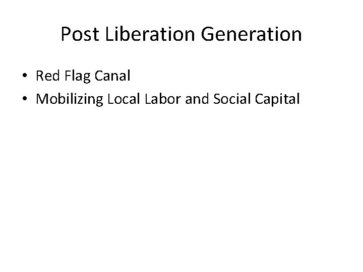 Post Liberation Generation • Red Flag Canal • Mobilizing Local Labor and Social Capital