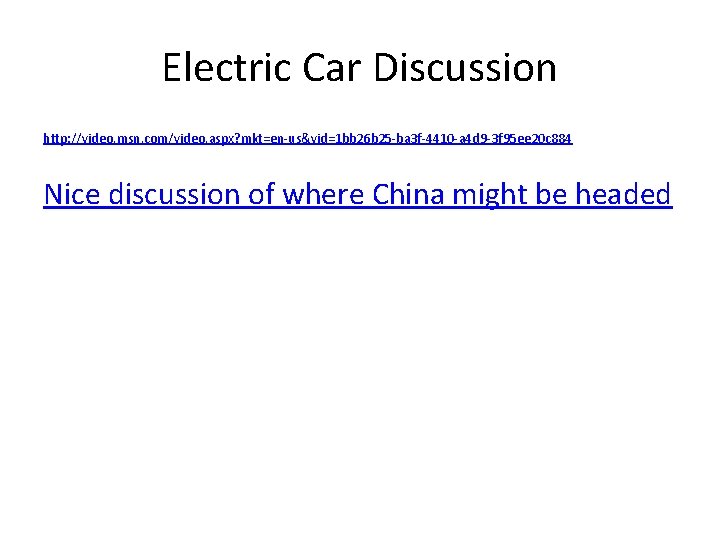 Electric Car Discussion http: //video. msn. com/video. aspx? mkt=en-us&vid=1 bb 26 b 25 -ba