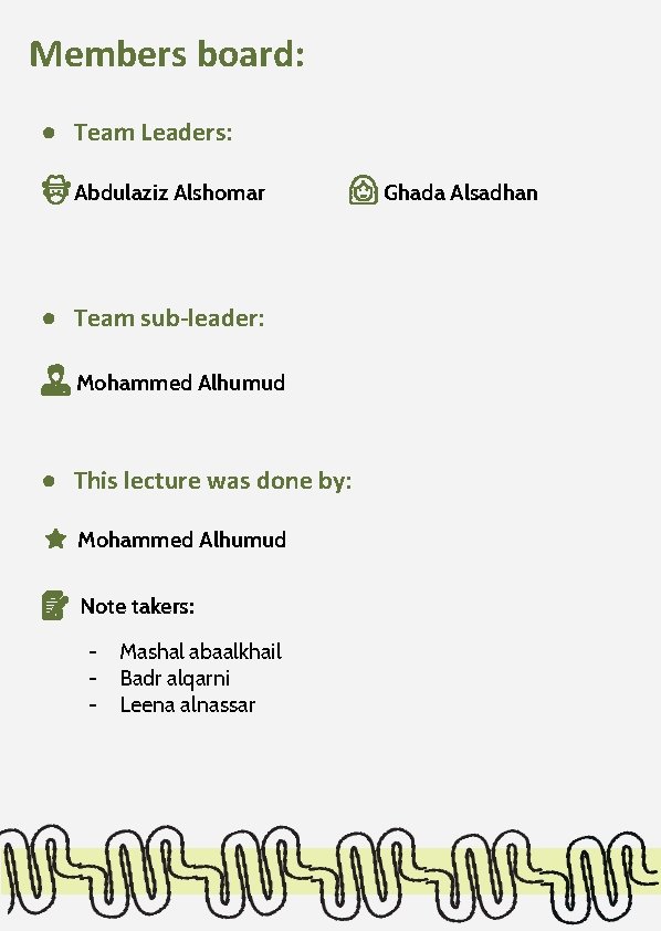 Members board: ● Team Leaders: Abdulaziz Alshomar ● Team sub-leader: Mohammed Alhumud ● This